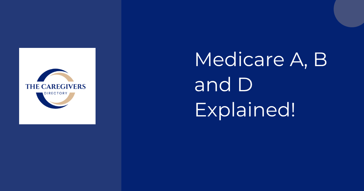 Medicare A, B and D Explained with Caregiver's Directory in Philadelphia
